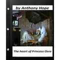 The Heart of Princess Osra. by Anthony Hope (Original Version) - Paperback