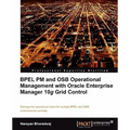 Bpel PM and Osb Operational Management with Oracle Enterprise Manager 10g Grid Control - Paperback