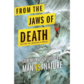 From the Jaws of Death: Extreme True Adventures of Man vs. Nature - Paperback
