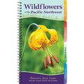 Wildflowers of the Pacific Northwest: Your Way to Easily Identify Wildflowers - Spiral