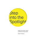 Step into the Spotlight: Present with impact, inspire confidence and get results - Paperback