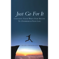 Just Go for It: Choosing Faith When Fear Begins to Overwhelm Your Life - Hardcover