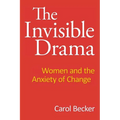 The Invisible Drama: Women and the Anxiety of Change - Paperback