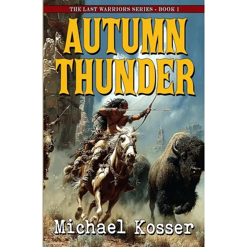 Autumn Thunder: The Last Warriors Series - Book 1 - Paperback