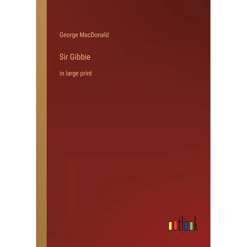 Sir Gibbie: in large print - Paperback