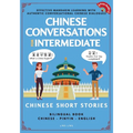 Chinese Conversations for Intermediate: Mandarin Learning with Conversational Dialogues (Free Audio) - Chinese Short Stories Bilingual Book - Paperback