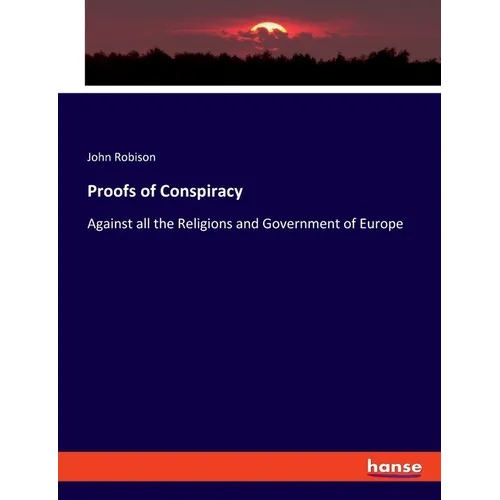 Proofs of Conspiracy: Against all the Religions and Government of Europe - Paperback
