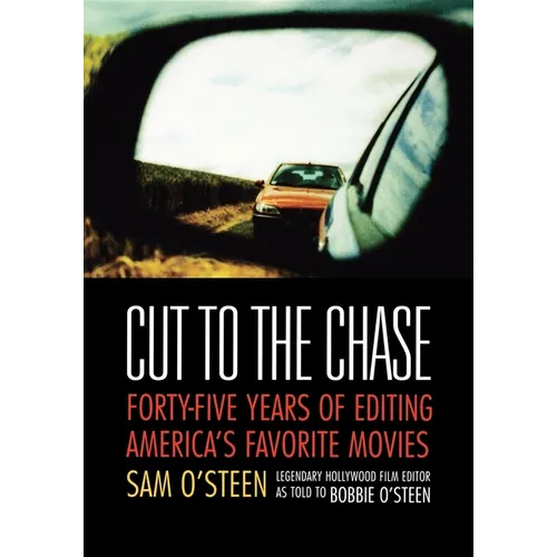 Cut to the Chase: Forty-Five Years of Editing America's Favorite Movies - Paperback