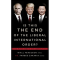 Is This the End of the Liberal International Order?: The Munk Debate on Geopolitics - Paperback
