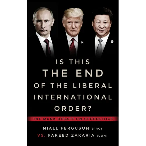 Is This the End of the Liberal International Order?: The Munk Debate on Geopolitics - Paperback
