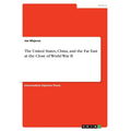 The United States, China, and the Far East at the Close of World War II - Paperback
