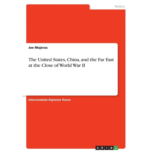 The United States, China, and the Far East at the Close of World War II - Paperback