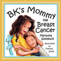 BK's Mommy has Breast Cancer: Helping Kids Understand and Cope with a Breast Cancer diagnosis: Helping Kids Understand and Cope with a Breast Cancer - Paperback