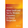 Adam Smith and Yan Fu: Western Economics in Chinese Perspective - Hardcover