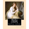 Shirley (1849). NOVEL, By: Charlotte Bronte: Shirley is an 1849 social novel by the English novelist Charlotte Bronte. - Paperback