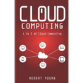 Cloud Computing: A to Z of Cloud Computing - Paperback