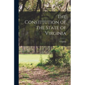 The Constitution of the State of Virginia - Paperback