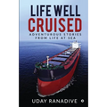 Life Well Cruised: Adventurous Stories From Life at Sea - Paperback