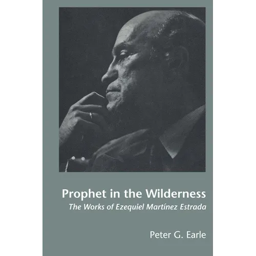 Prophet in the Wilderness: The Works of Ezequiel Martínez Estrada - Paperback