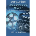 Surviving Hollywood North: Crew Confessions from an Insider - Paperback