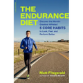 The Endurance Diet: Discover the 5 Core Habits of the World's Greatest Athletes to Look, Feel, and Perform Better - Paperback
