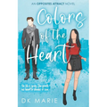 Colors of the Heart: An Opposites Attract romance - Paperback