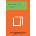 Washington Wife: Journal of Ellen Maury Slayden from 1897-1919 - Paperback