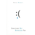 Christians Get Depressed Too: Hope and Help for Depressed People - Paperback