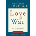 The Love and War Participant's Guide: Finding the Marriage You've Dreamed of (Participant's Guide) - Paperback