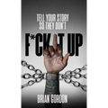 Tell Your Story So They Don't F*ck It Up - Hardcover