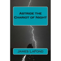 Astride the Chariot of Night: God of War & By This Axe! - Paperback