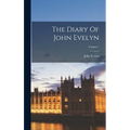The Diary Of John Evelyn; Volume 1 - Hardcover