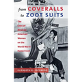 From Coveralls to Zoot Suits: The Lives of Mexican American Women on the World War II Home Front - Paperback