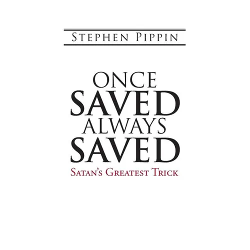 Once Saved, Always Saved: Satan's Greatest Trick - Paperback