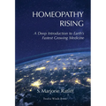 Homeopathy Rising: A Deep Introduction to Earth's Fastest Growing Medicine - Paperback