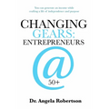 Changing Gears Entrepreneurs @ 50+: Entrepreneurs @ 50+ - Paperback