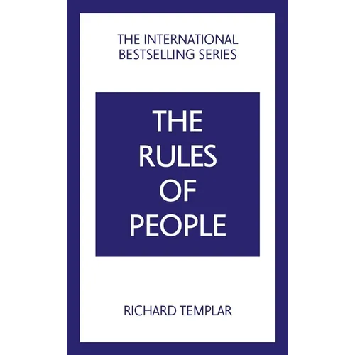 The Rules of People: A Personal Code for Getting the Best from Everyone - Paperback