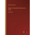 Danger; Or, Wounded in the House of a Friend: in large print - Paperback
