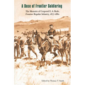 A Dose of Frontier Soldiering: The Memoirs of Corporal E. A. Bode, Frontier Regular Infantry, 1877-1882 - Paperback