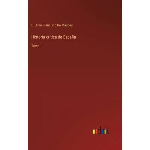 Historia crítica de España: Tomo 1 - Hardcover