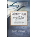 Relationships Over Rules: 7 Principles to Lead Gracefully and Love Generously - Hardcover
