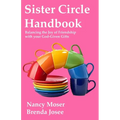 Sister Circle Handbook: Balancing the Joy of Friendship with Your God-GIven Gifts - Paperback
