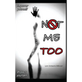 Not Me Too - Hardcover