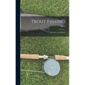Trout Fishing: Memories and Morals - Hardcover