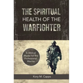 The Spiritual Health of the Warfighter: A Biblical Model for the Professional Warrior - Paperback