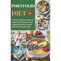 Portfolio Diet: A Science-Backed Guide to Lowering Cholesterol and Supporting Heart Health with Plant-Based Foods - Paperback