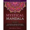 The Mystical Mandala Coloring Book: 50 Mandala Designs For Stress Relief, Relaxation and Art Therapy - Paperback