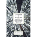 Addiction is Addiction: Understanding the disease in oneself and others for a better quality of life - Paperback