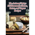 The Artisanal Dairy: 103 Homemade Cheese, Butter, and Yogurt Recipes - Paperback