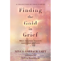Finding the Gold in Grief: What Children Teach Us about Loss and Love - Paperback